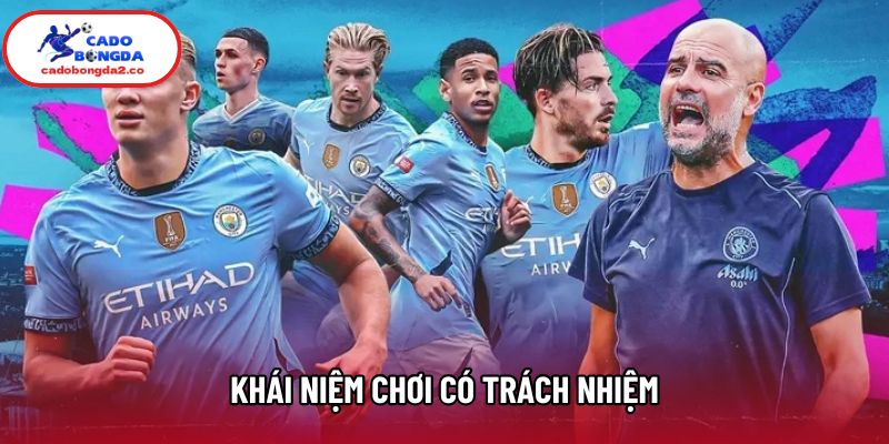 Khái niệm chơi có trách nhiệm Khái niệm chơi có trách nhiệm